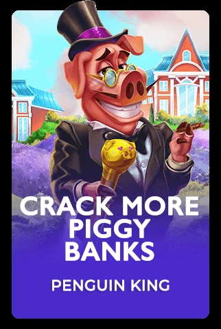 Crack More Piggy Banks
